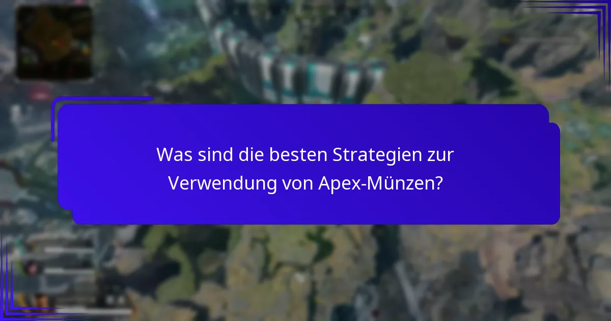 Was sind die besten Strategien zur Verwendung von Apex-Münzen?
