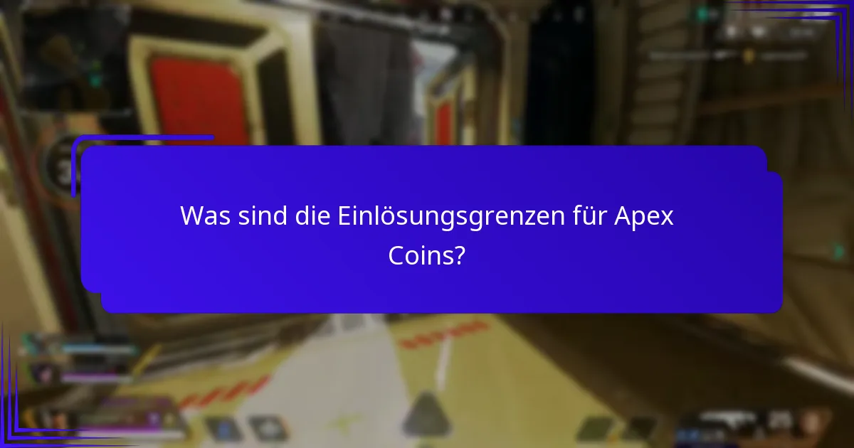 Was sind die Einlösungsgrenzen für Apex Coins?