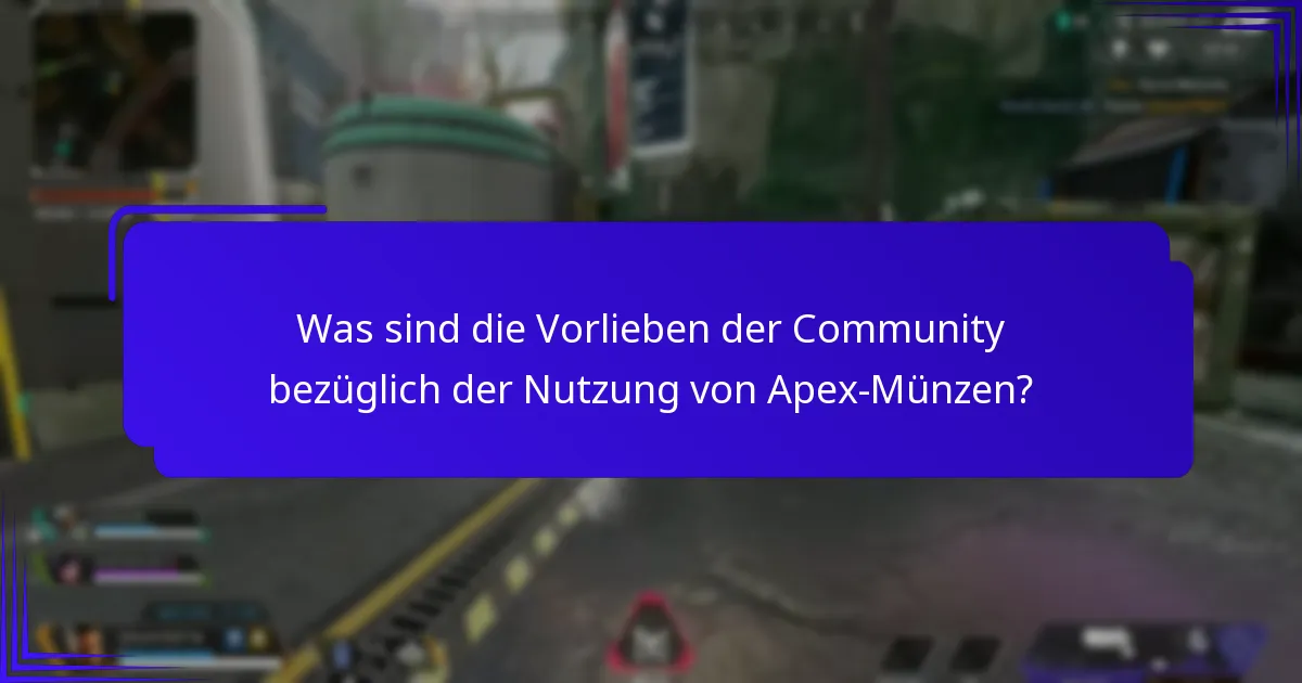 Was sind die Vorlieben der Community bezüglich der Nutzung von Apex-Münzen?