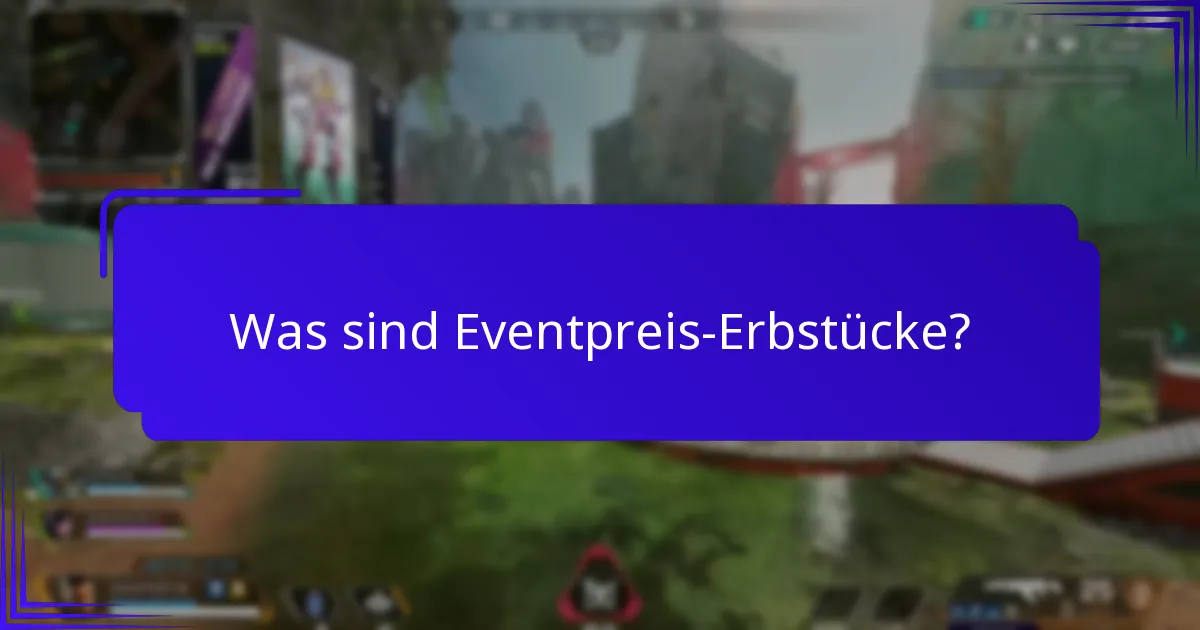 Wie kann man Eventpreis-Erbstücke effektiv sammeln?