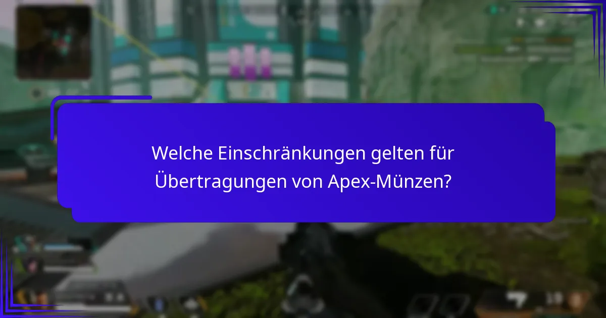 Welche Einschränkungen gelten für Übertragungen von Apex-Münzen?