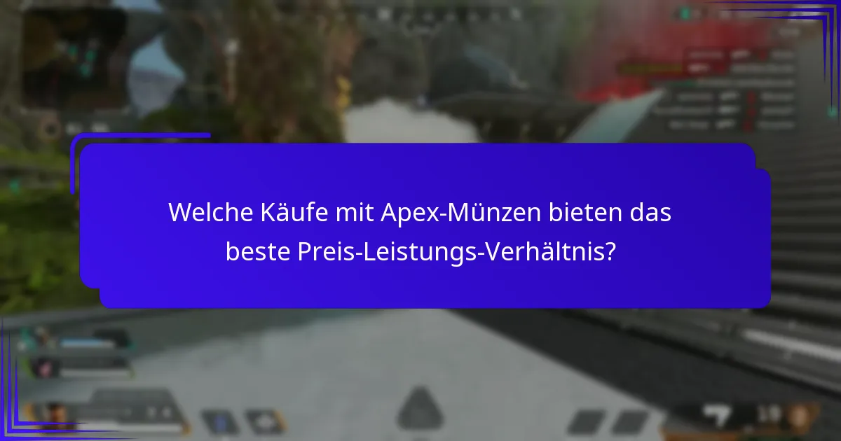Welche Käufe mit Apex-Münzen bieten das beste Preis-Leistungs-Verhältnis?