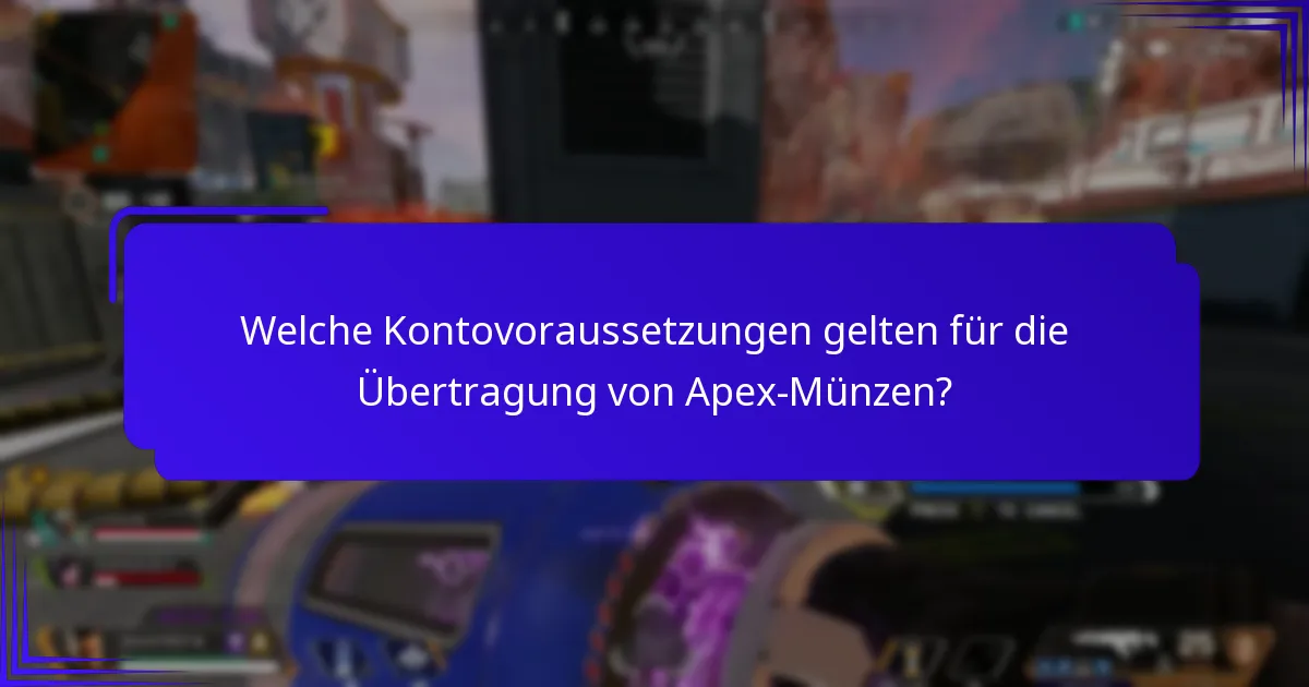Welche Kontovoraussetzungen gelten für die Übertragung von Apex-Münzen?