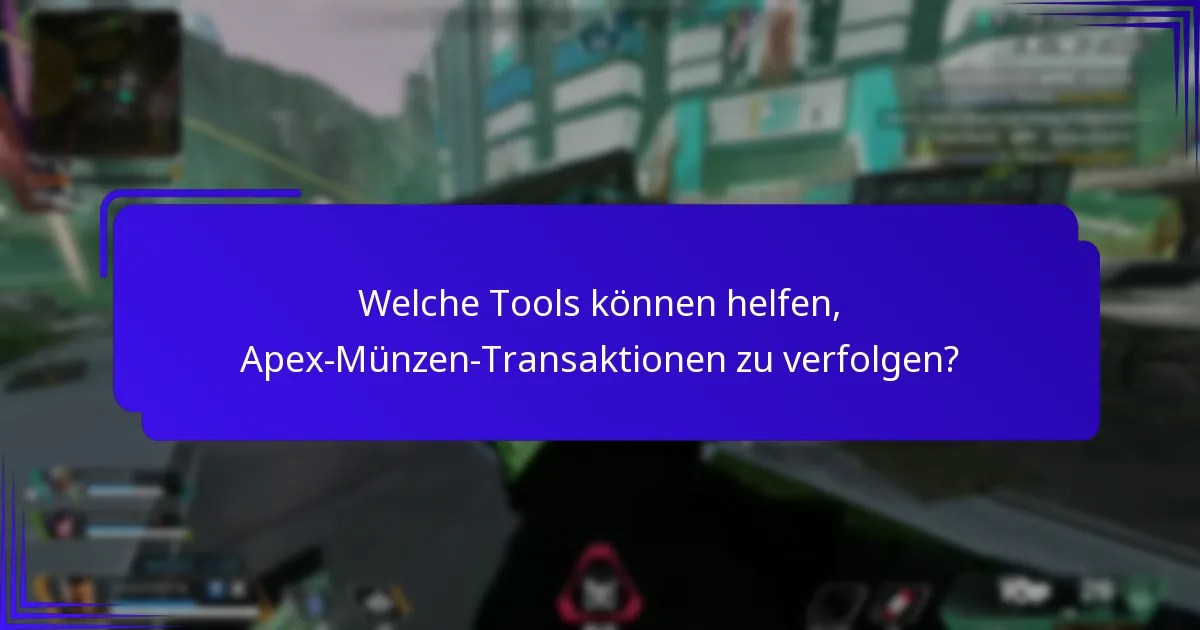 Welche Tools können helfen, Apex-Münzen-Transaktionen zu verfolgen?