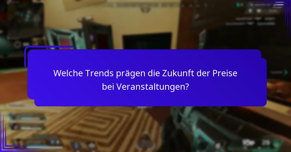 Welche Trends prägen die Zukunft der Preise bei Veranstaltungen?