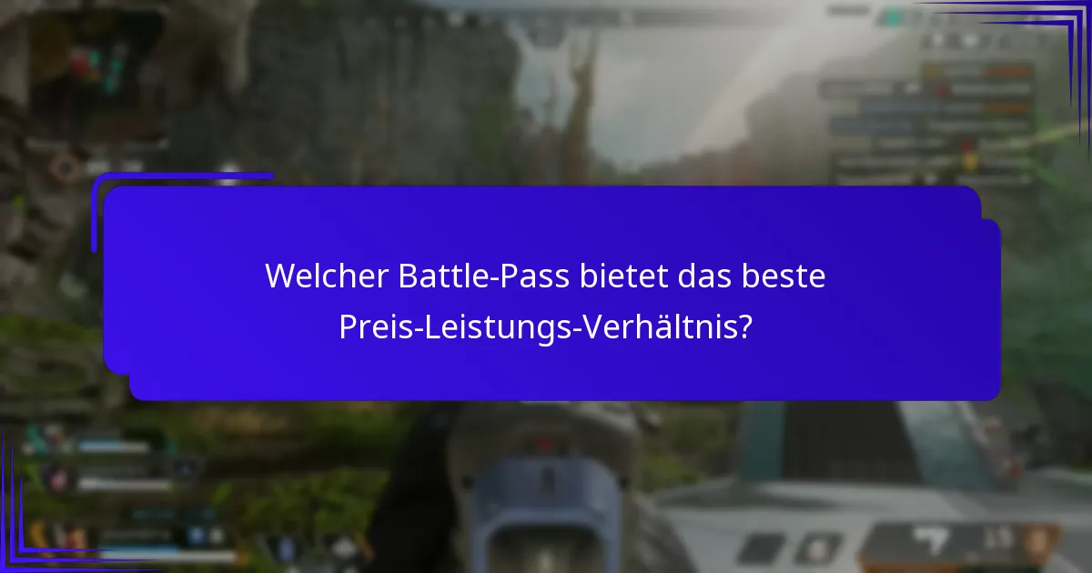 Welcher Battle Pass bietet das beste Preis-Leistungs-Verhältnis?