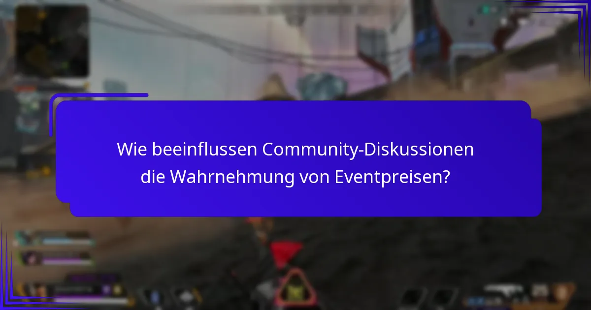 Wie beeinflussen Community-Diskussionen die Wahrnehmung von Eventpreisen?